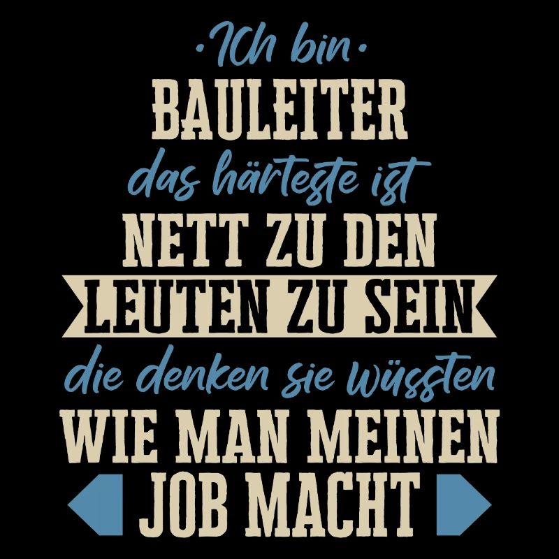 Bauleiter Bauleiterin Bauarbeiter Beruf Spruch