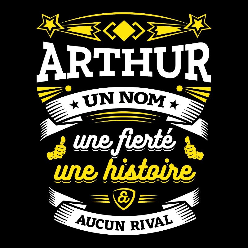 ARTHUR UN NOM UNE FIERTÉ AUCUN RIVAL