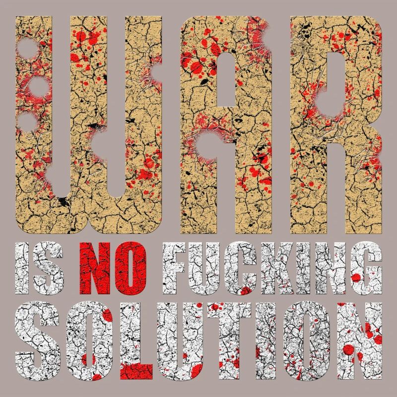 War is no solution | War is not a solution
