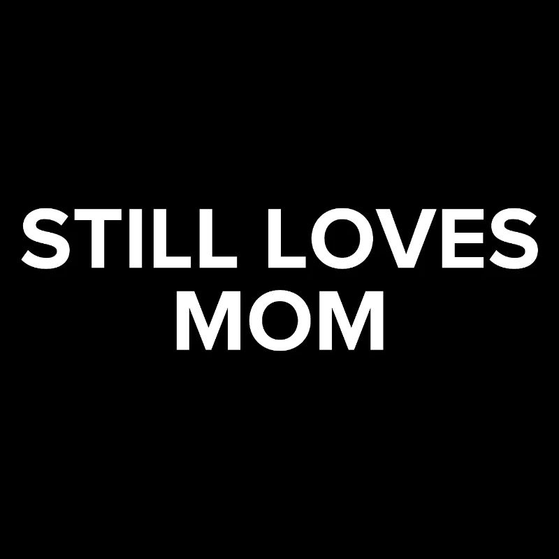 Still Loves Mom
