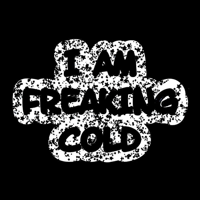 I AM FREAKING COLD MIR IST KALT