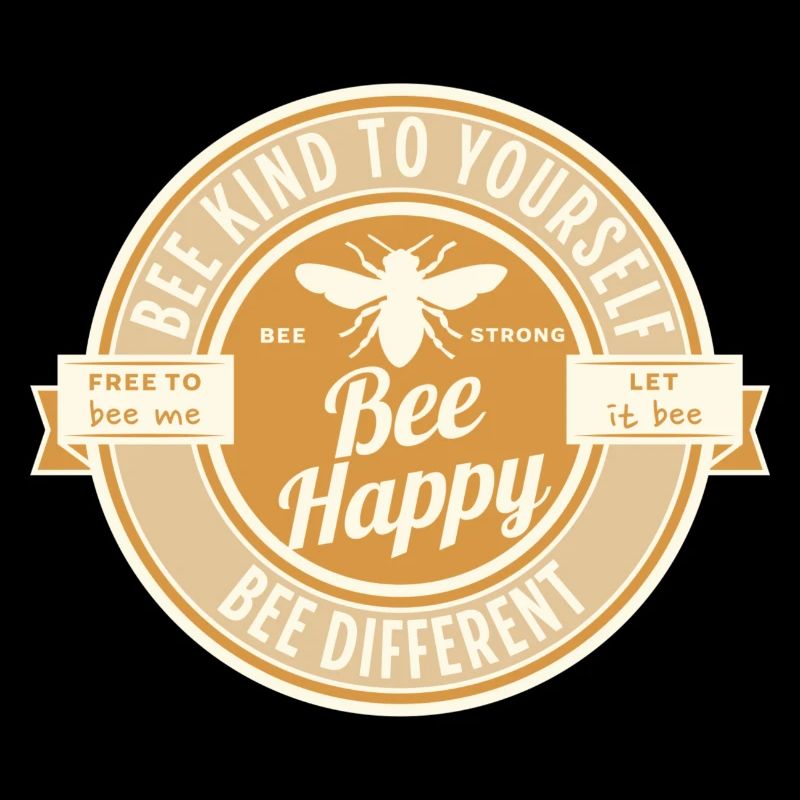 Bee happy - Bee kind to yourself - Bee strong
