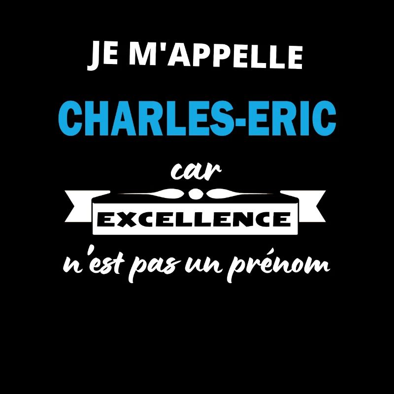 Je m'appelle excellence Charles-Eric