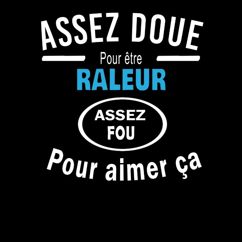 Assez doue pour etre RALEUR