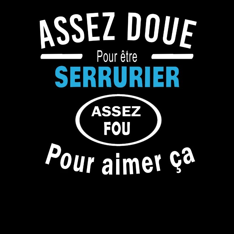 Assez doue pour etre SERRURIER