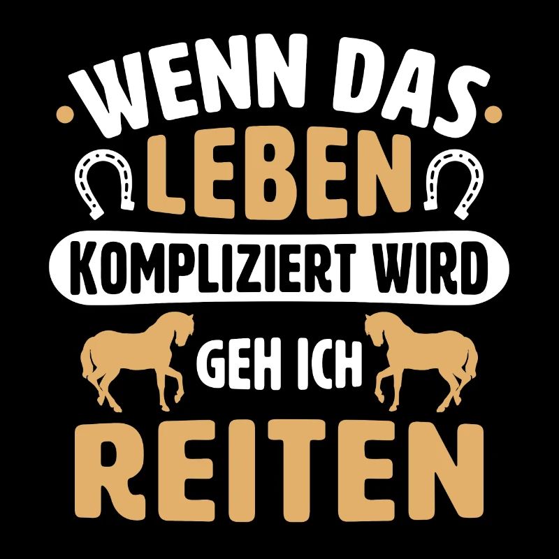 wenn das leben kompliziert wird geh ich reiten