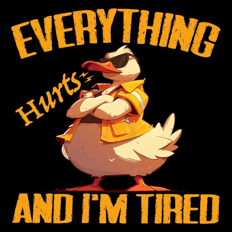 Everything Hurts And I'm Tired, Ducks Lover - Duck