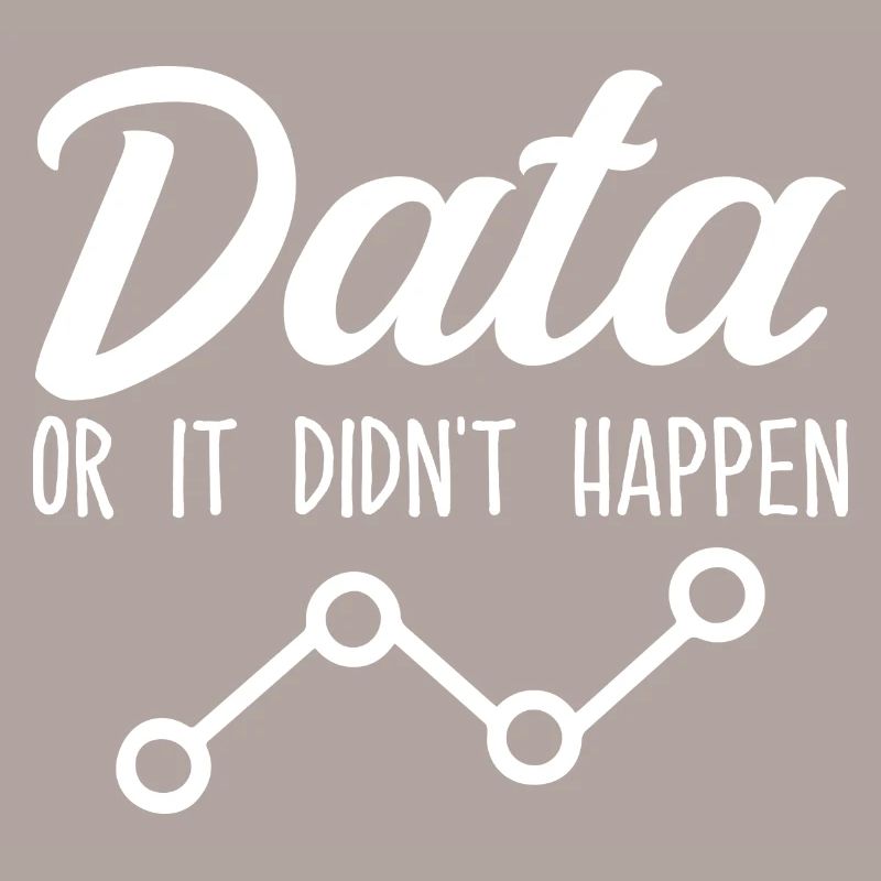 Data Or It Didnt Happen Data Analyst Data Tees