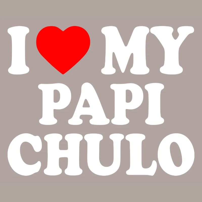 I love my papi chulo