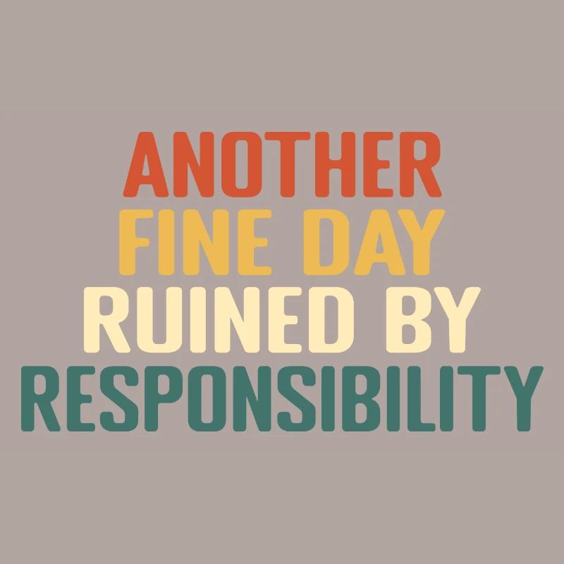 Ein weiterer schöner Tag, der durch Verantwortung ruiniert wird