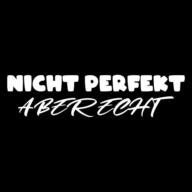 Nicht perfekt aber echt