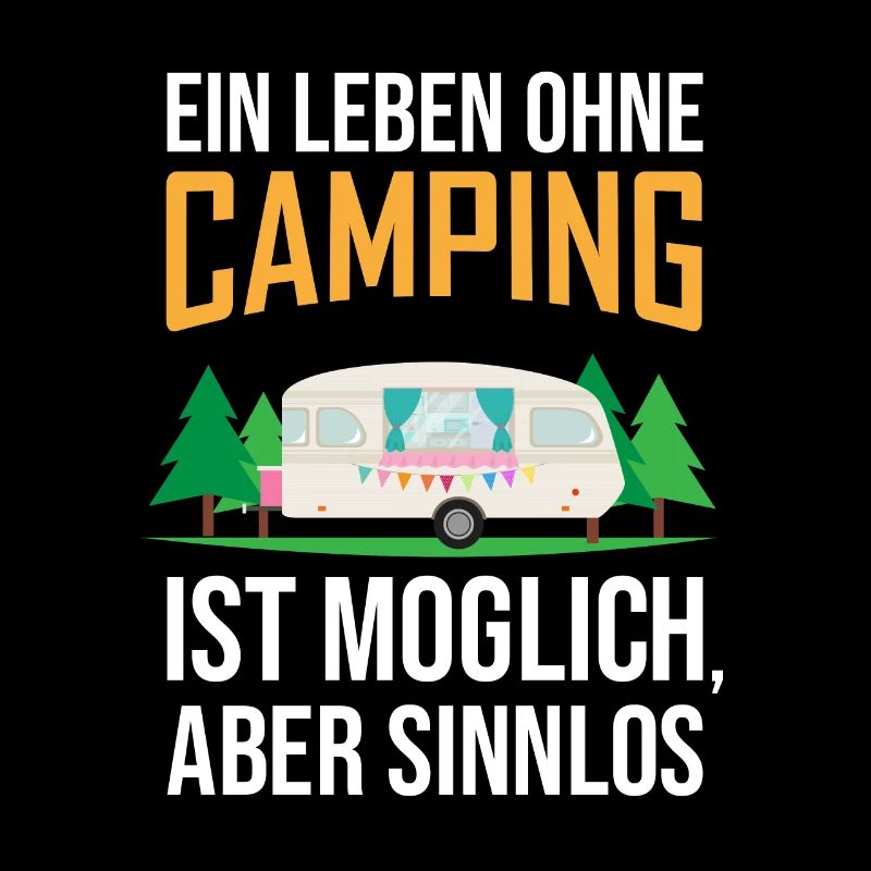 Ein Leben ohne Camping ist möglich, aber Sinnlos