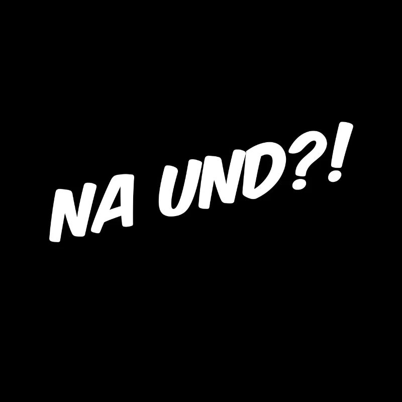 Na und ?!