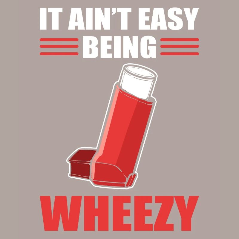 It Ain't Easy Being Wheezy Inhaler Asthmatic