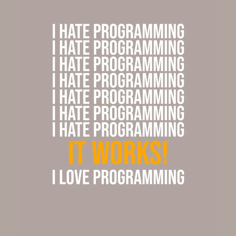 Je déteste la programmation - Programmeur disant