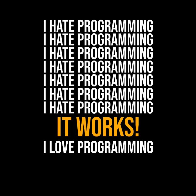 Je déteste la programmation - Programmeur disant