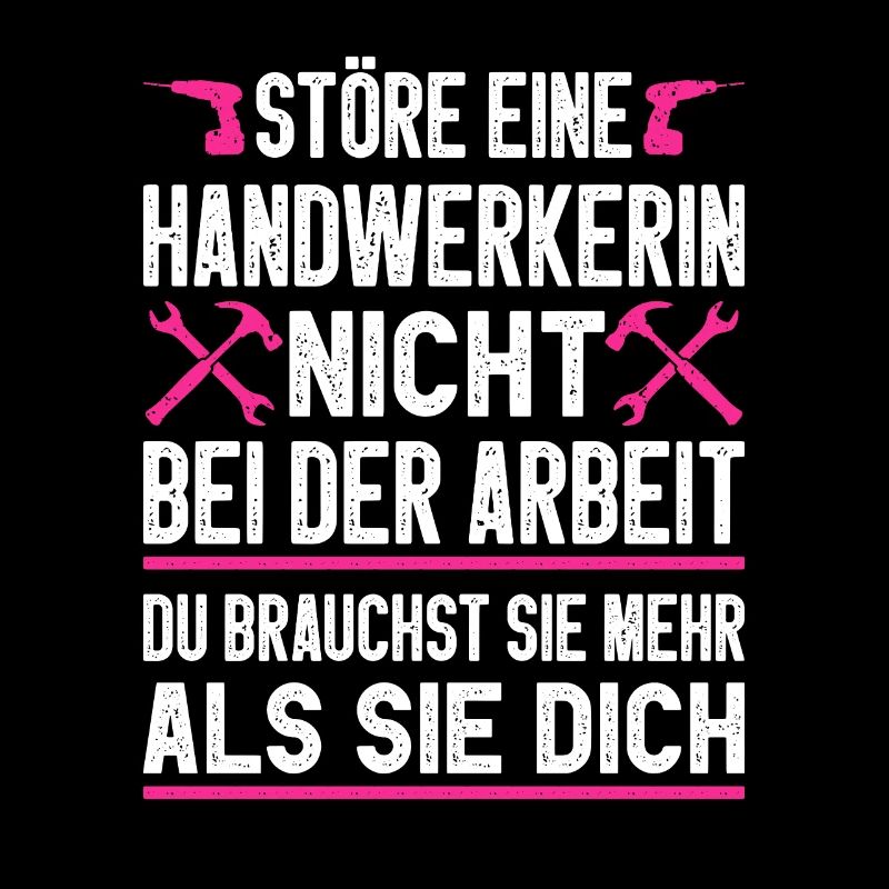 Störe eine Handwerkerin nicht Geschenkidee