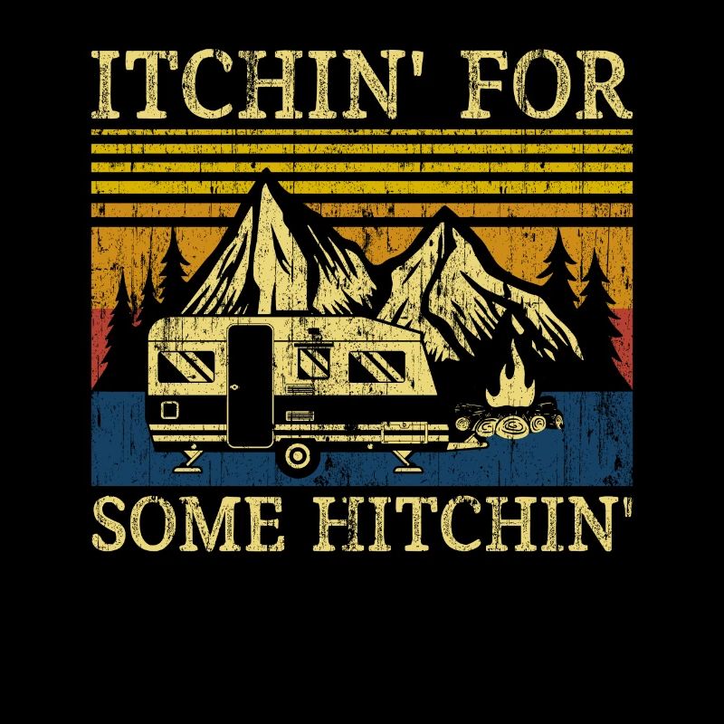 Itchin For Some Hitchin Camper Trailers Gift