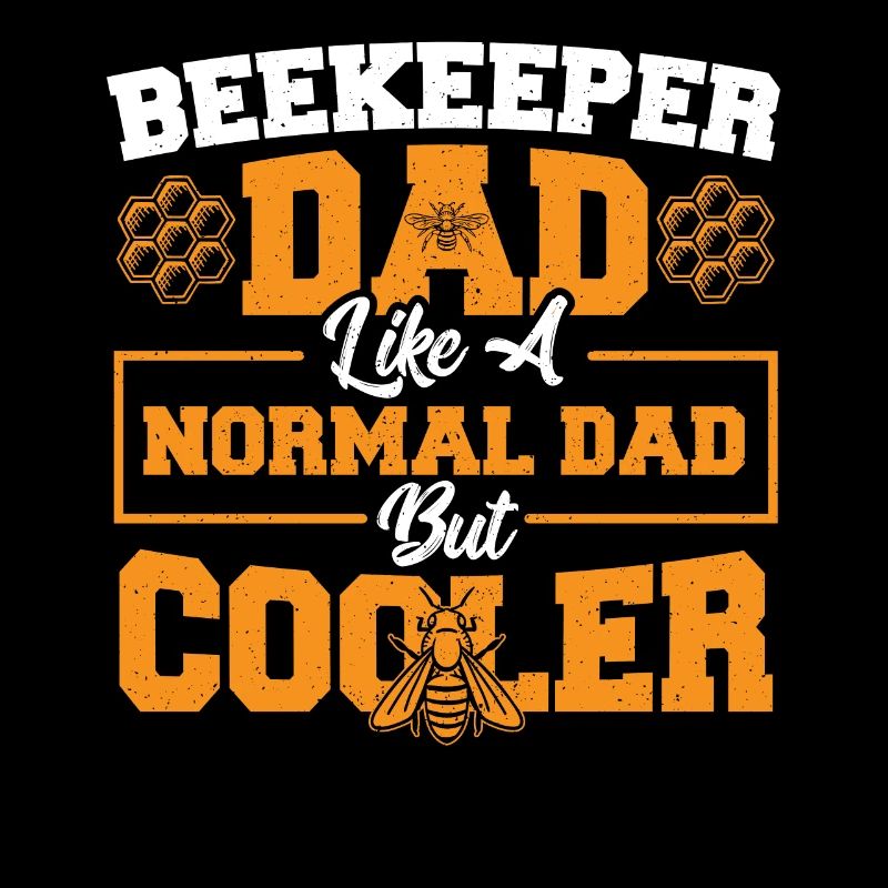 Beekeeper Dad. Like A Normal Dad But Cooler