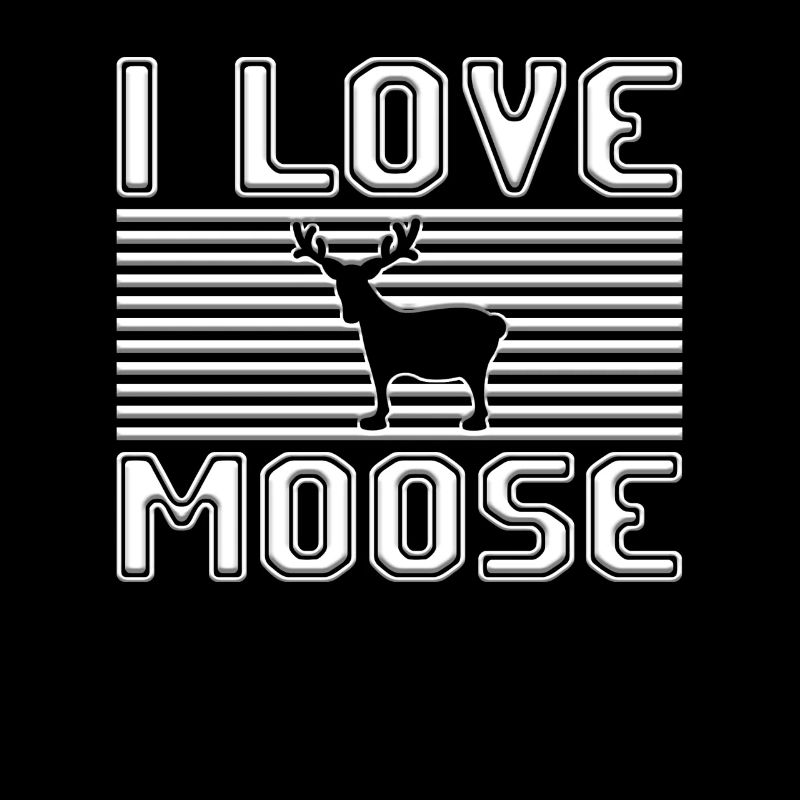 I love moose