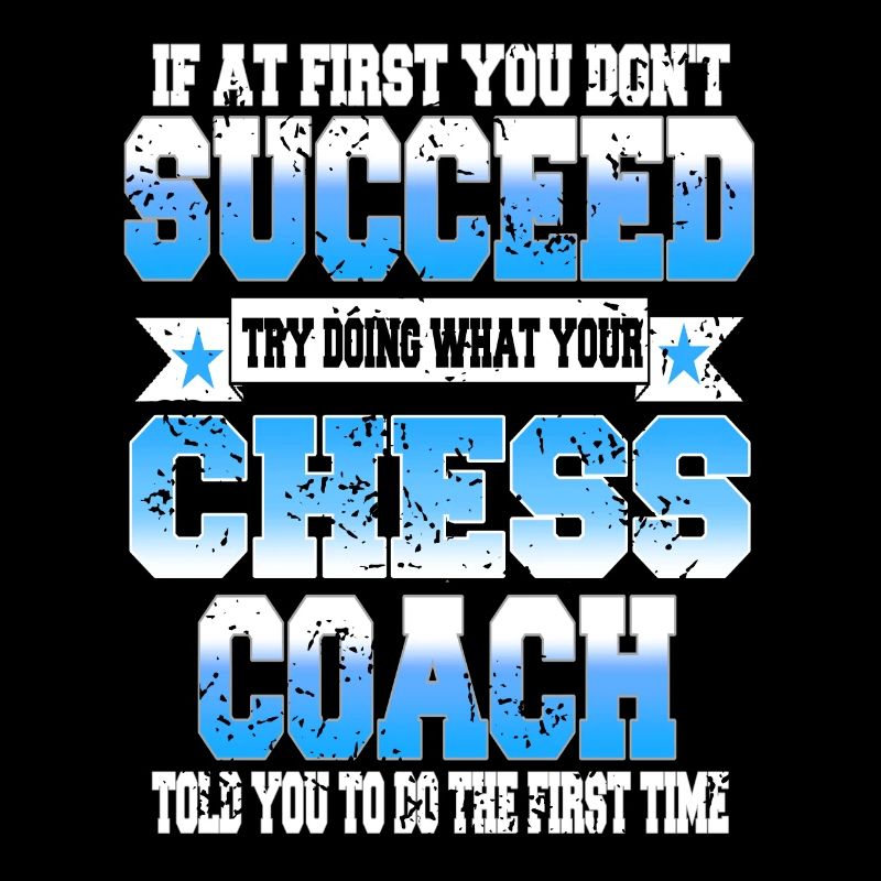 Try what your chess coach told you