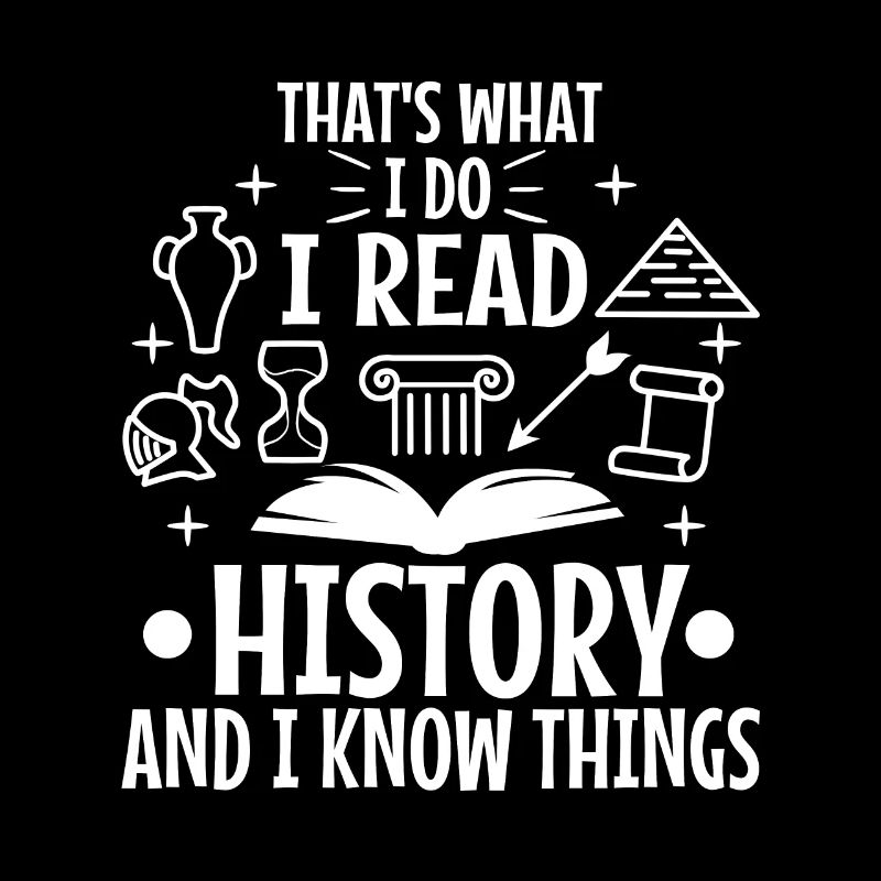 I read history and i know things