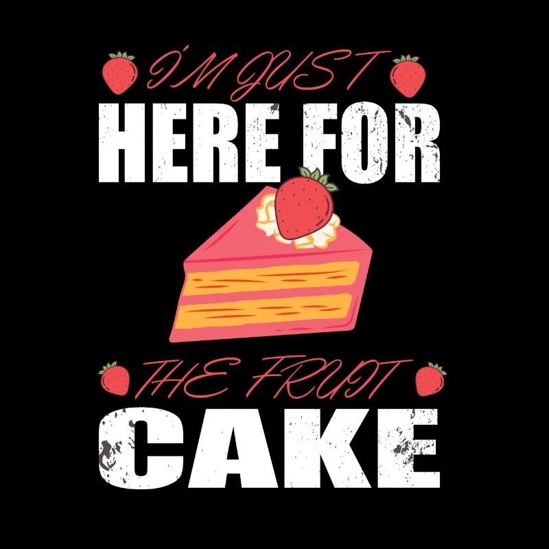 I'm Just here for the Fruit Cake Früchte Kuchen
