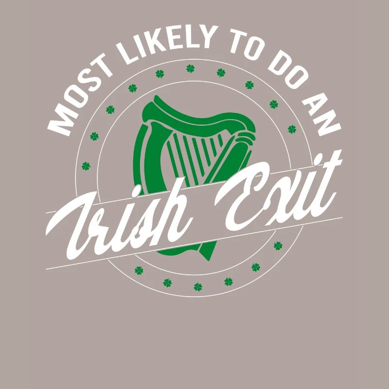 Most Likely To Do An Irish Exit Saint Patrick Day