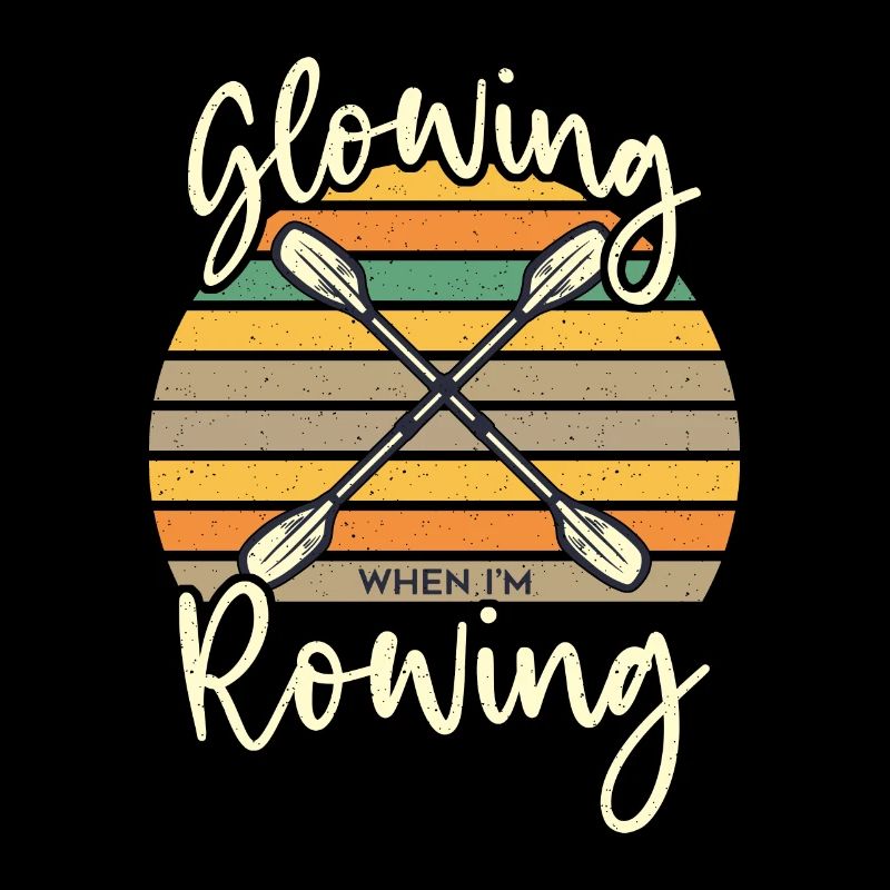 Rowing Glowing When I'm Rowing Retro Boating Rower