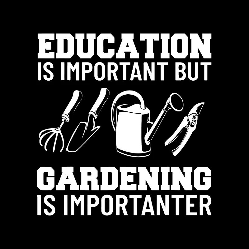 L’éducation est importante, mais le jardinage est important