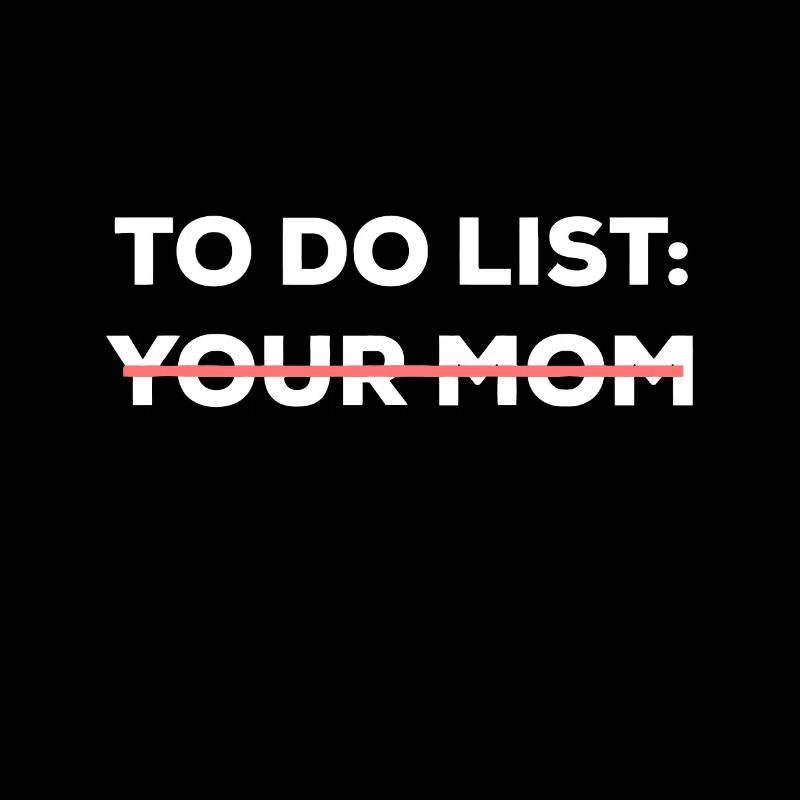 Lustige To-Do-Liste Ihrer Mutter Sarkasmus Sarkastischen Spruch