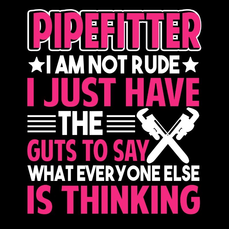 Pipefitter Pipefitter I Am Not Rude