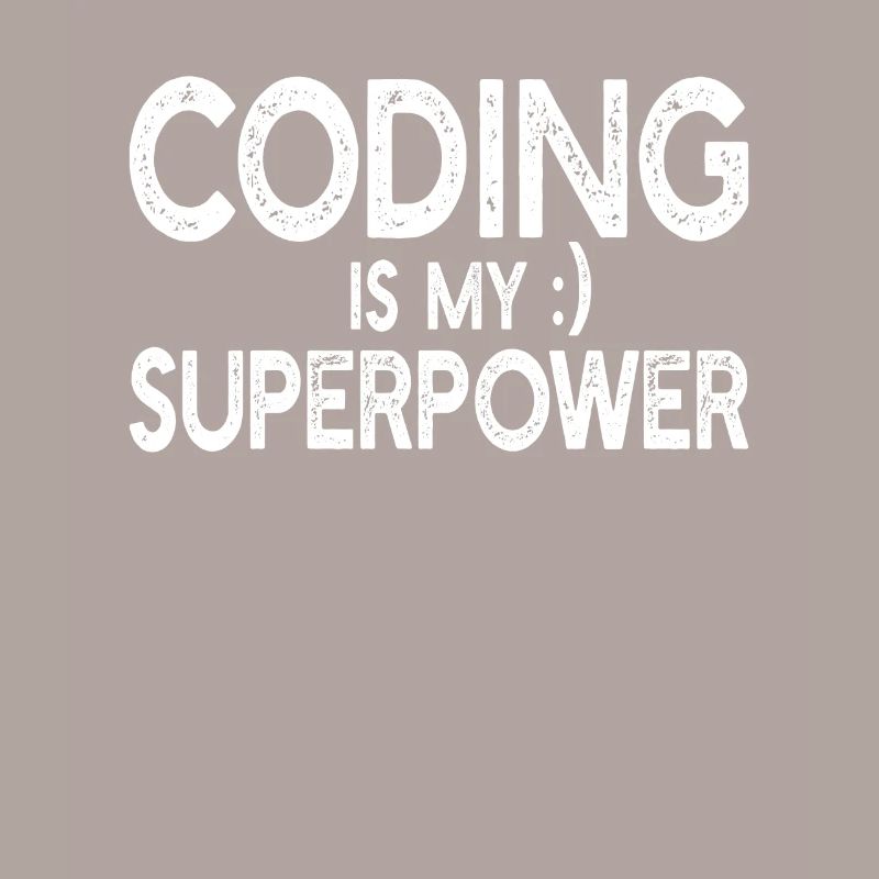 Coding is my superpower - Computer Programmer