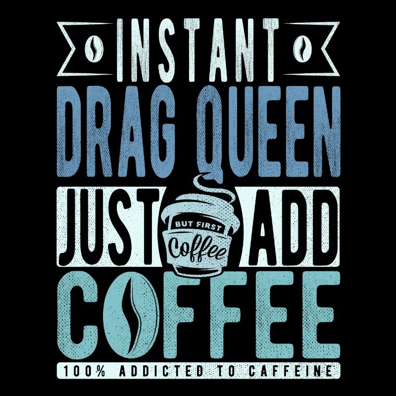Drag Queen instantanée Il suffit d’ajouter du café