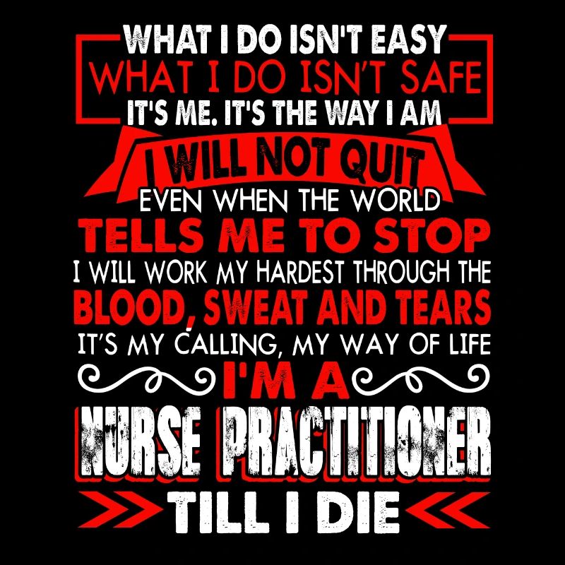 Nurse Practitioner Nurse Practitioner Till I Die
