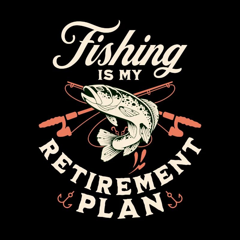 La pêche, c’est mon plan de retraite Pêche sportive Pêcheur