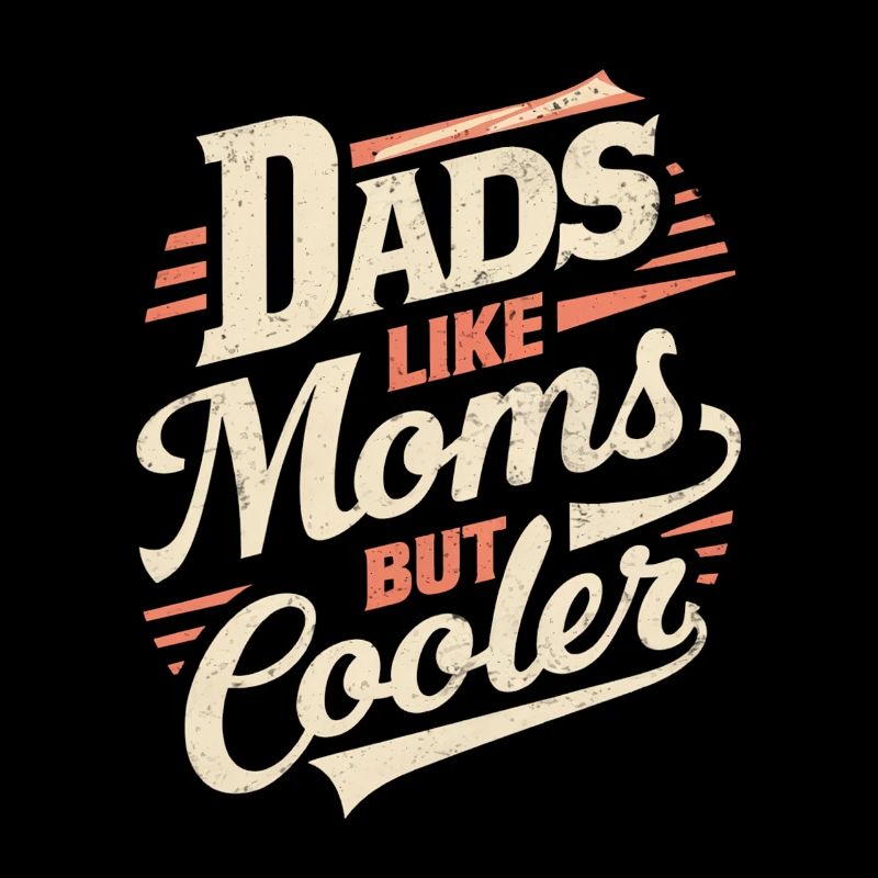 Dads Like Moms Just Cool Saying