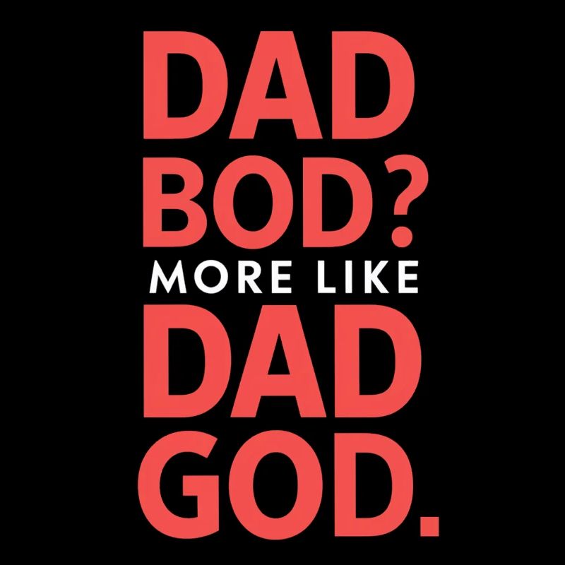 Dad Bod? Eher Ein Dad Gott
