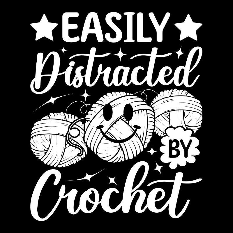 Funny Crochet Ideas - Easily Distracted By Crochet