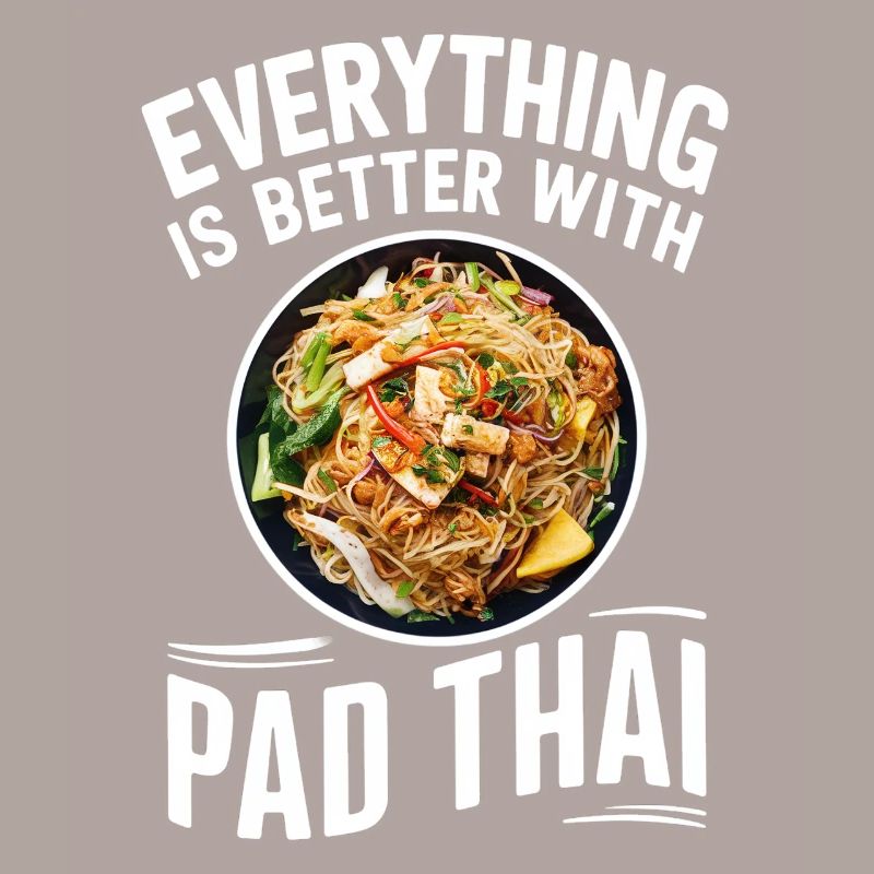 Everything is better with Pad Thai