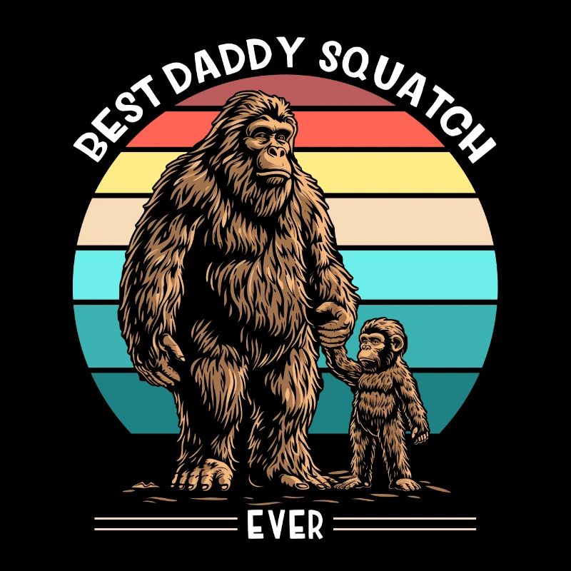 Best Daddy Squatch Ever