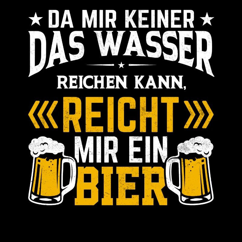 Da mir keiner das Wasser reichen kann Bier Sprüche