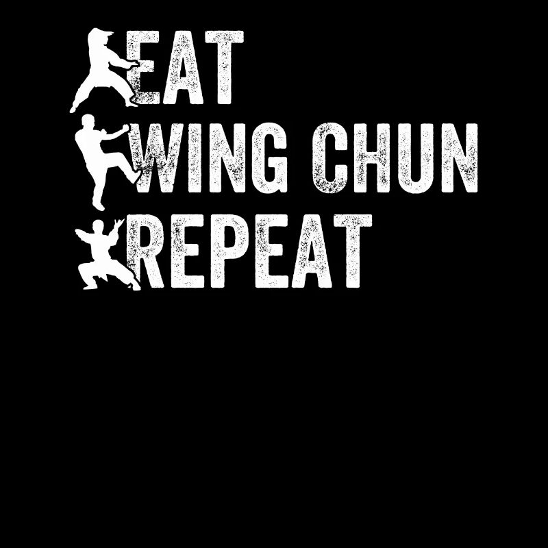 Eat Wing Chun Repeat - Wing Chun Martial Arts