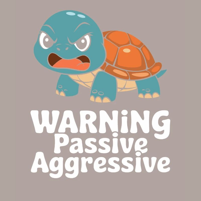 Warning Passive-Aggressive Tortoise