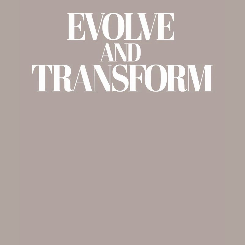 Inspirational Quote: Evolve And Transform