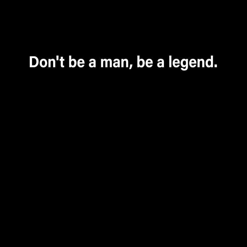 Don't Be A Man Be A Legend Mann Vatertag Legende