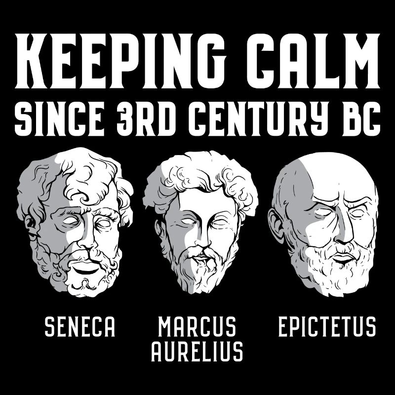 Keeping Calm Since 3rd Century BC - Stoizismus