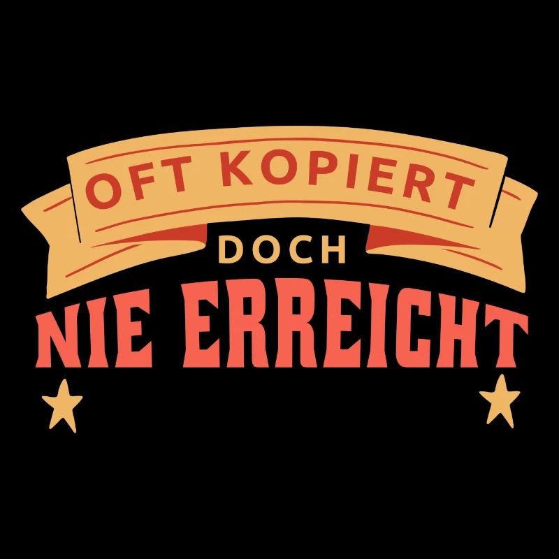 Oft kopiert doch nie erreicht