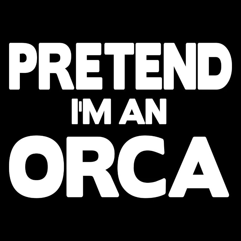 Pretend i'm an Orca