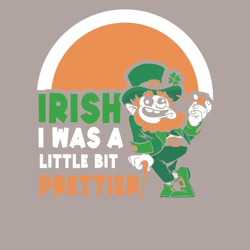 Iirish I Was A Little Bit Prettier Irish